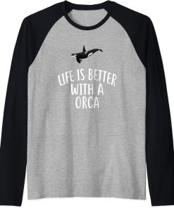 Life Is Better With A ORCA T-Shirt Funny ORCAS Raglan Baseball Tee