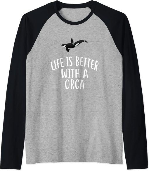 Life Is Better With A ORCA T-Shirt Funny ORCAS Raglan Baseball Tee